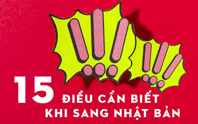 15 ĐIỀU ĐẶC BIỆT CẦN BIẾT KHI SANG NHẬT BẢN